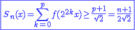 3$\blue\fbox{S_n(x)=\Bigsum_{k=0}^pf(2^{2k}x)\ge\frac{p+1}{\sqrt2}=\frac{n+1}{2\sqrt2}}